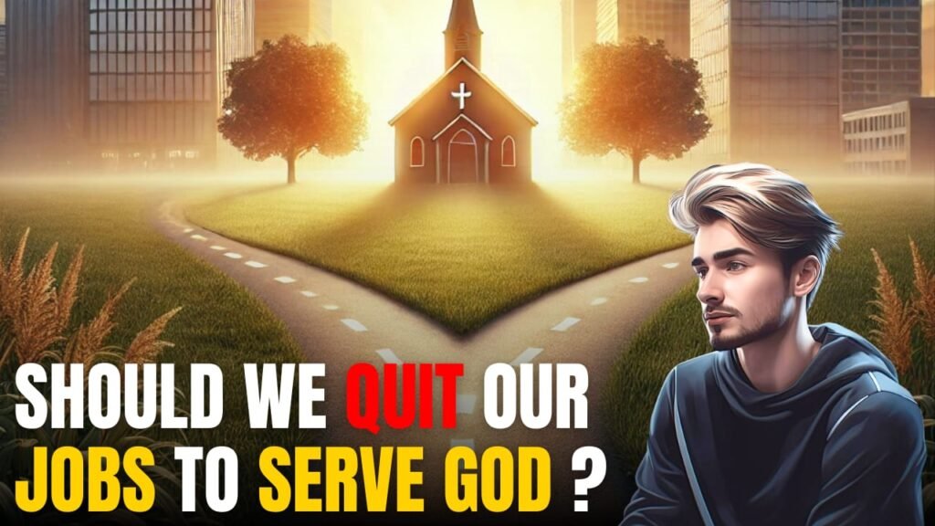 Should We Quit Our Jobs to Serve God?
