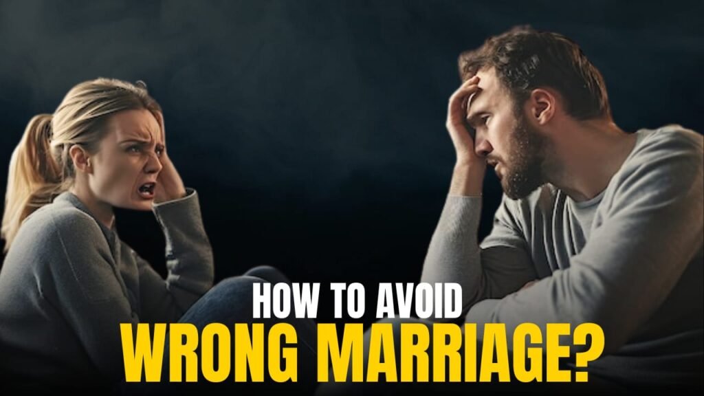 How To Avoid Wrong Marriages?  