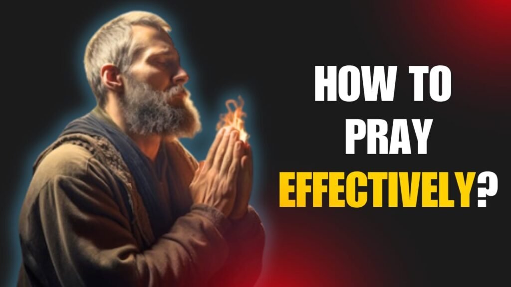 How to pray effectively