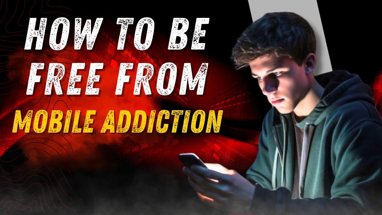 How To Be Free From  Mobile Addiction?