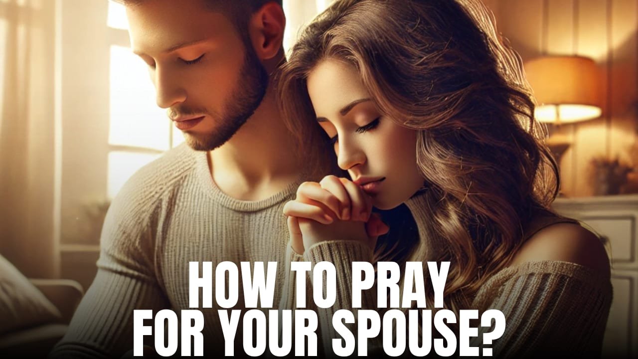 How to Pray for Your Spouse