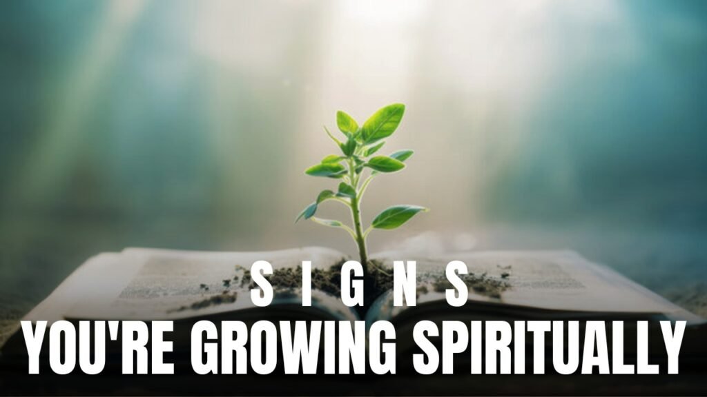 Signs You're Growing Spiritually